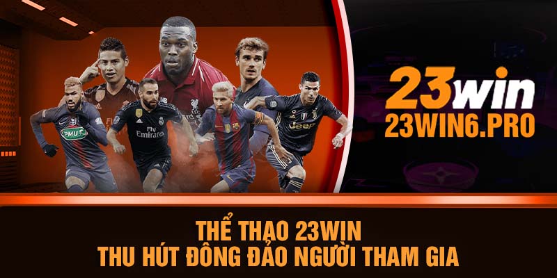 Thể thao 23WIN thu hút đông đảo người tham gia