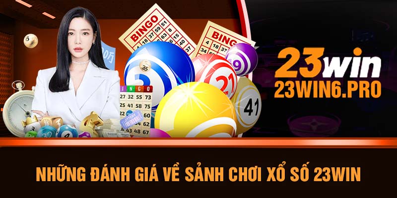 Những đánh giá về sảnh chơi xổ số 23WIN